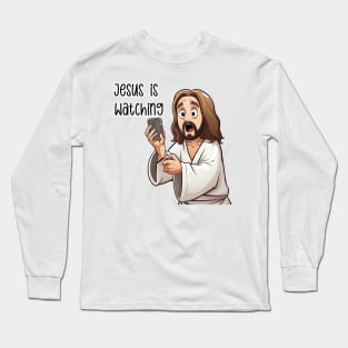 Jesus Christ is Watching Long Sleeve T-Shirt